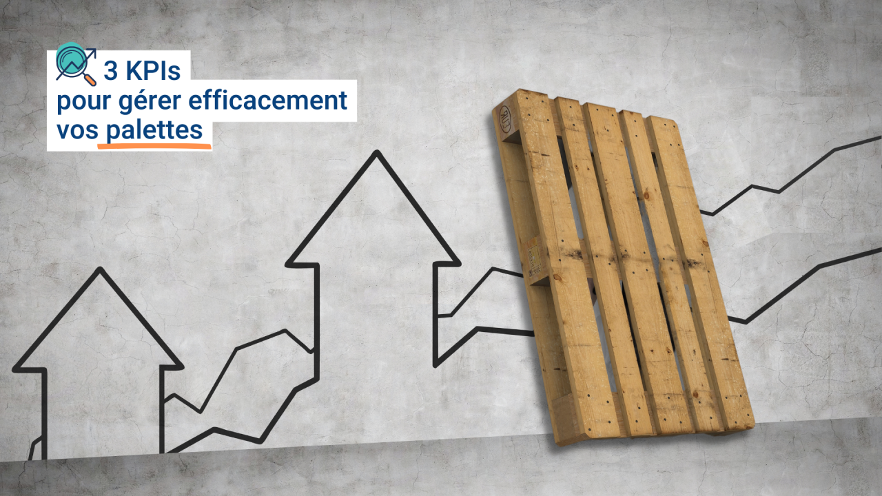 3 indicateurs clés de performance pour gérer efficacement vos palettes