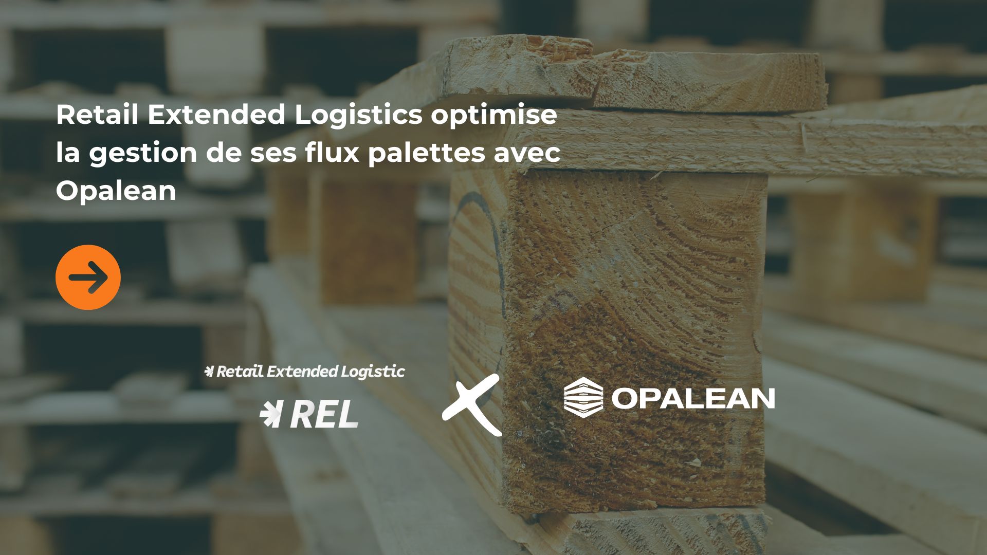 Retail Extended Logistics optimise ses flux palettes avec Opalean